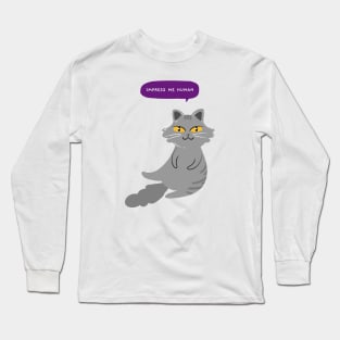 Impress me human Long Sleeve T-Shirt